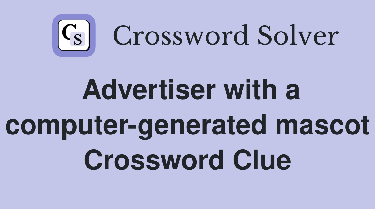 Advertiser with a computer-generated mascot Crossword Clue