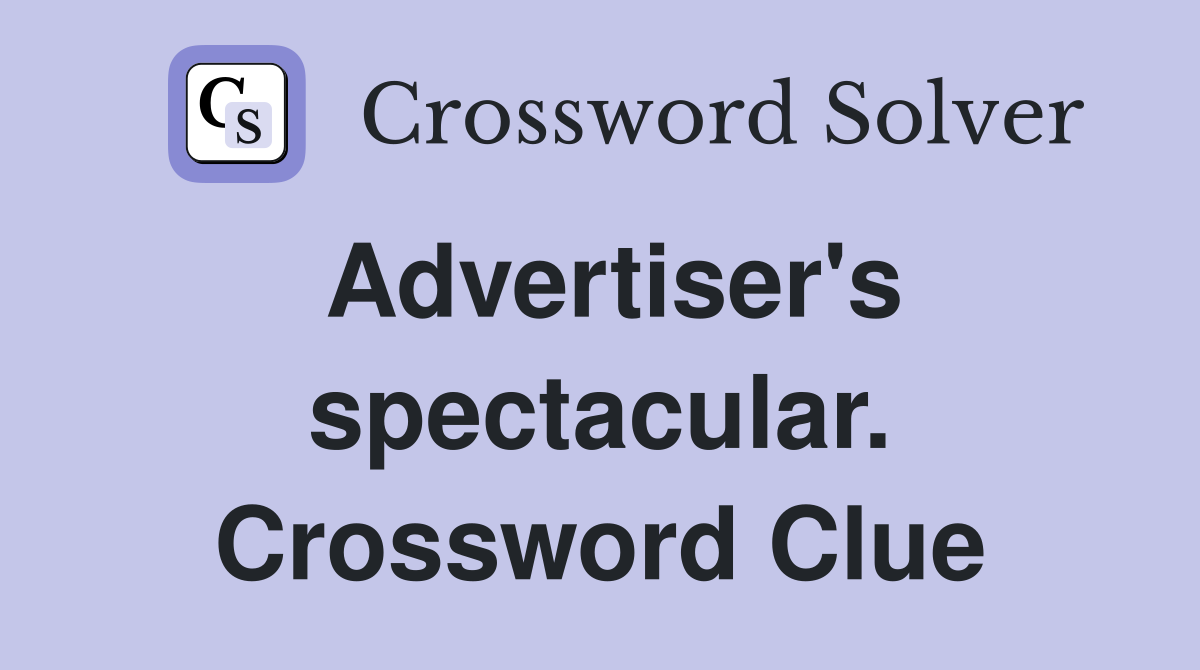 Advertiser's spectacular. Crossword Clue