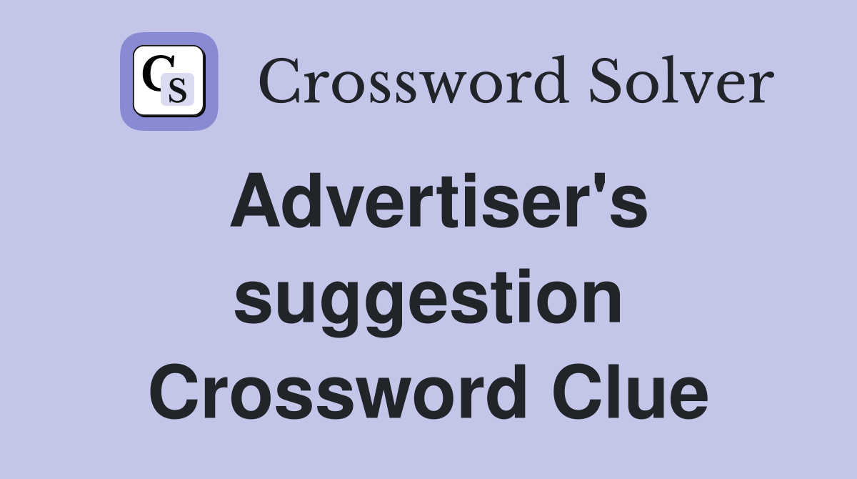 Advertiser's suggestion Crossword Clue