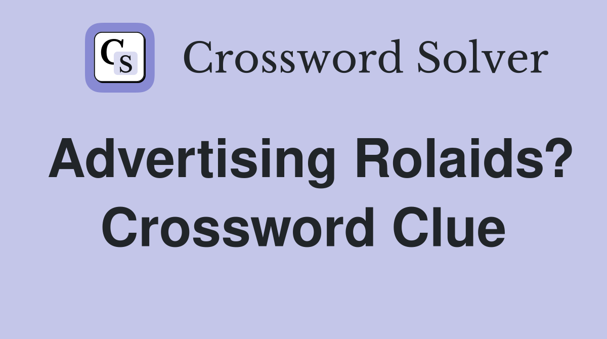 Advertising Rolaids? Crossword Clue