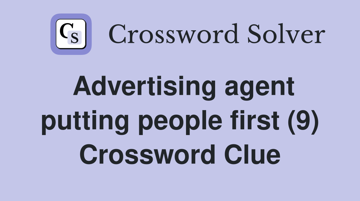 Advertising agent putting people first (9) Crossword Clue