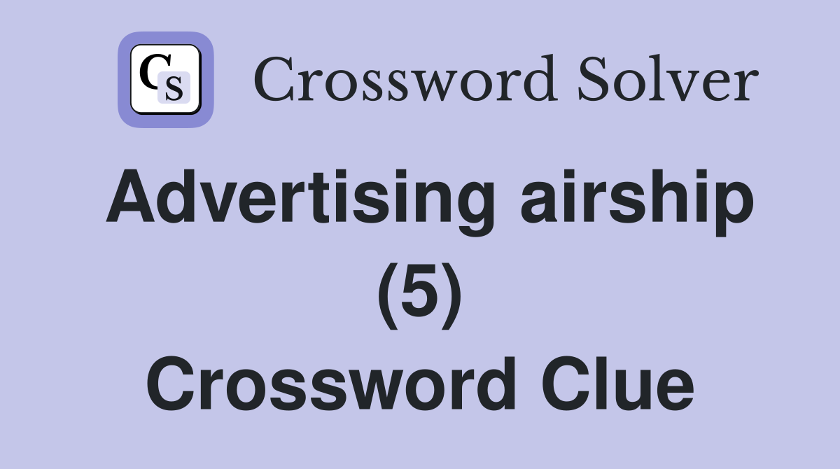 Advertising airship (5) Crossword Clue
