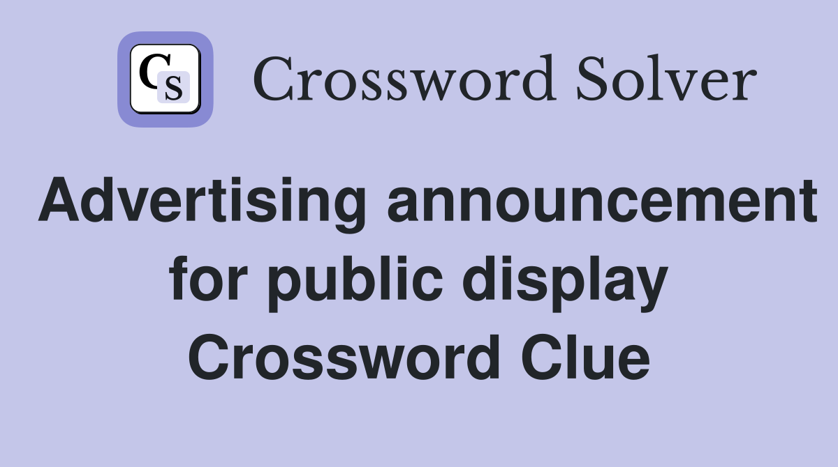 Advertising announcement for public display Crossword Clue