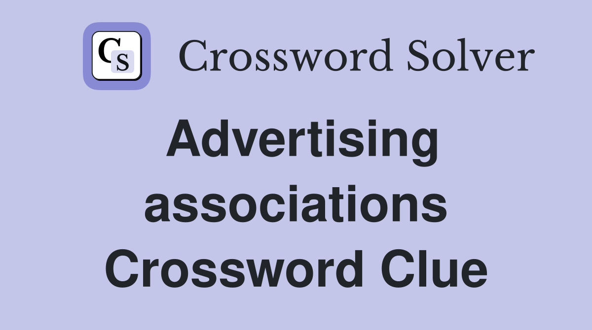 Advertising associations Crossword Clue