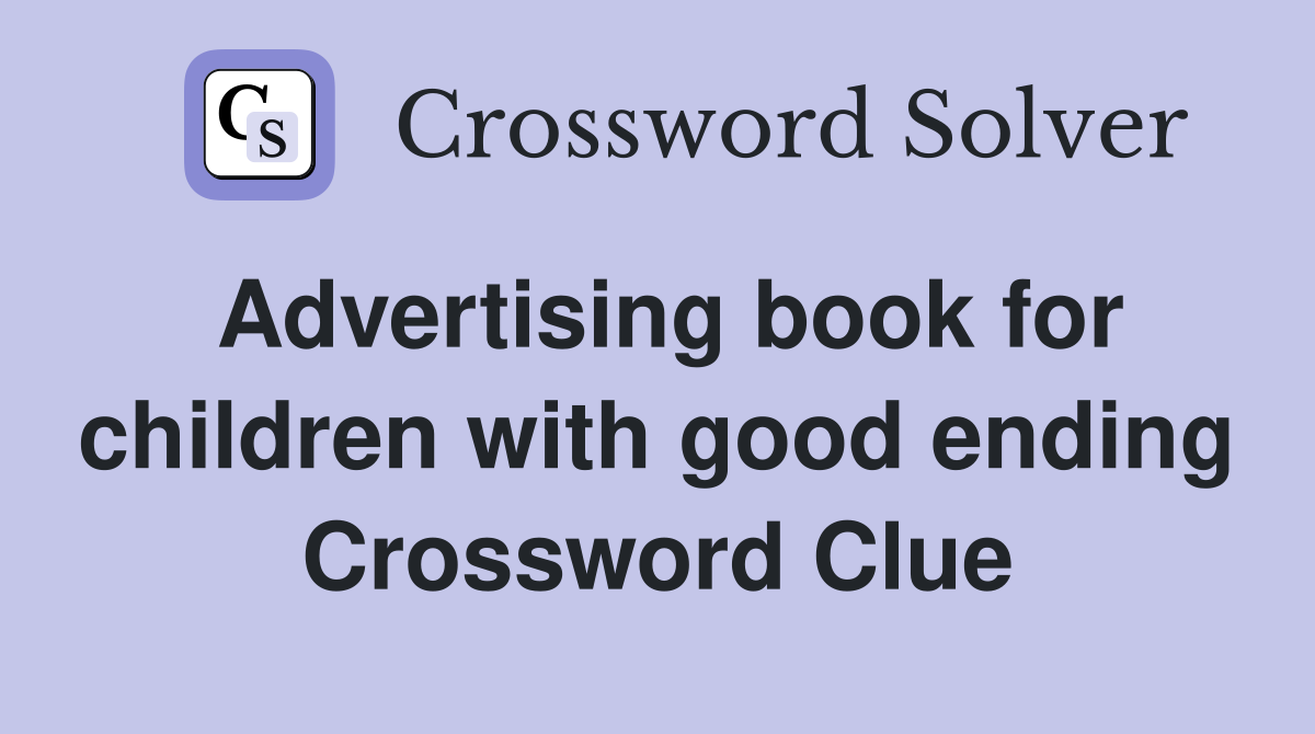 Advertising book for children with good ending Crossword Clue