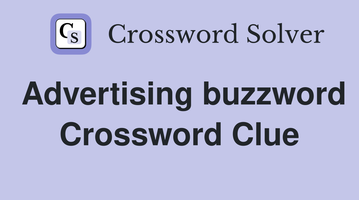 Advertising buzzword Crossword Clue