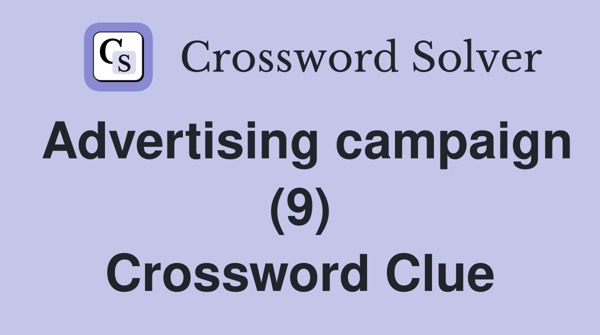 Advertising campaign (9) Crossword Clue
