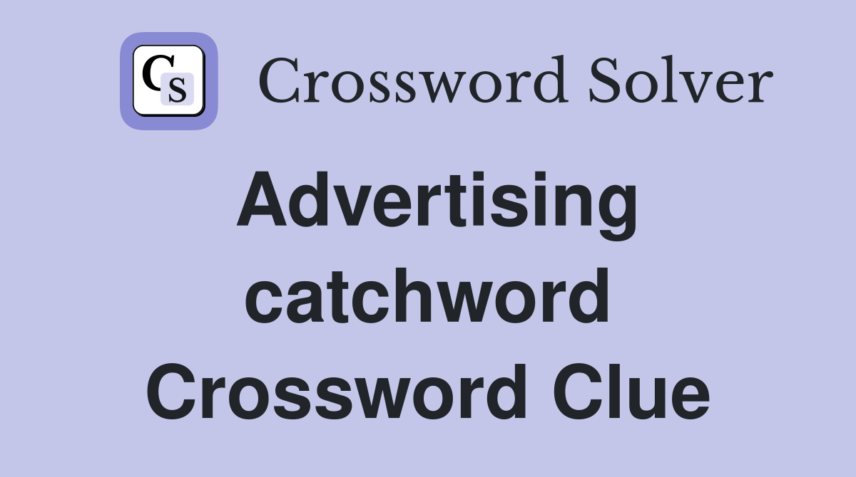 Advertising catchword Crossword Clue