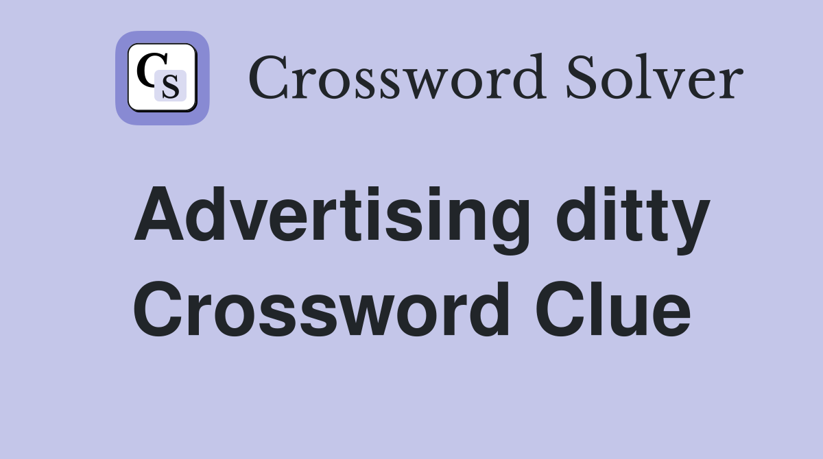 Advertising ditty Crossword Clue