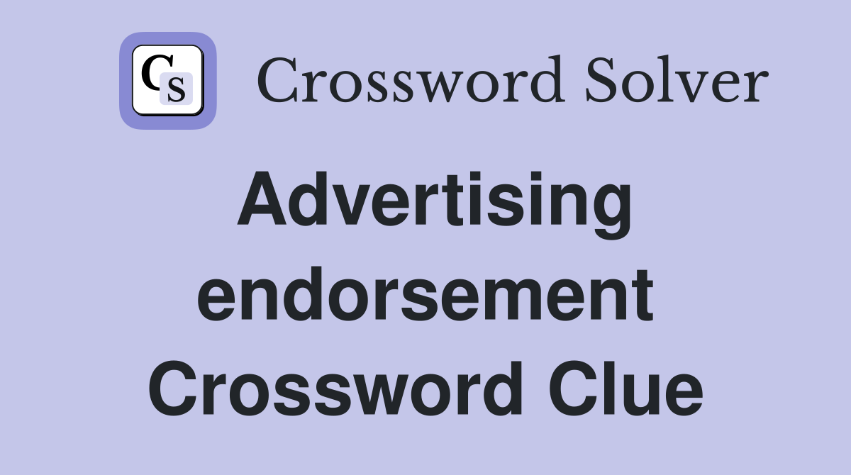 Advertising endorsement Crossword Clue