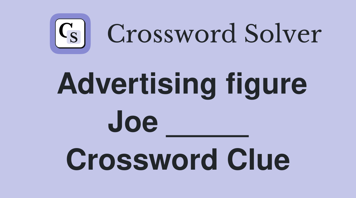 Advertising figure Joe _____ Crossword Clue