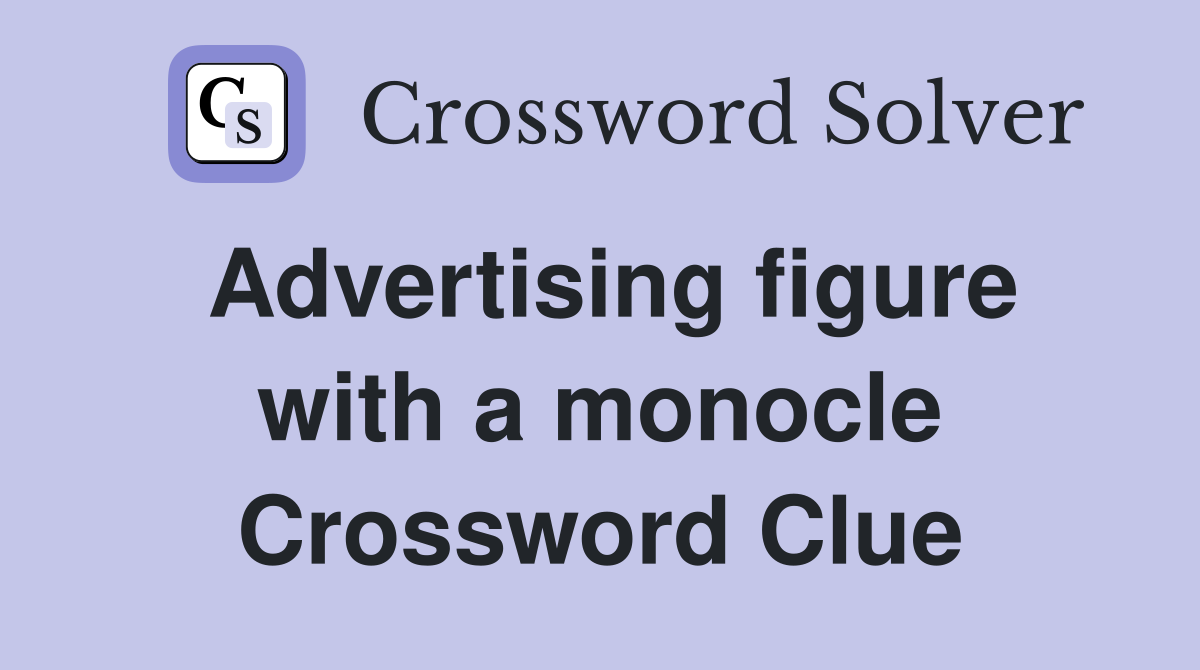 Advertising figure with a monocle Crossword Clue