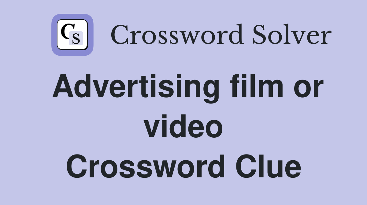 Advertising film or video Crossword Clue