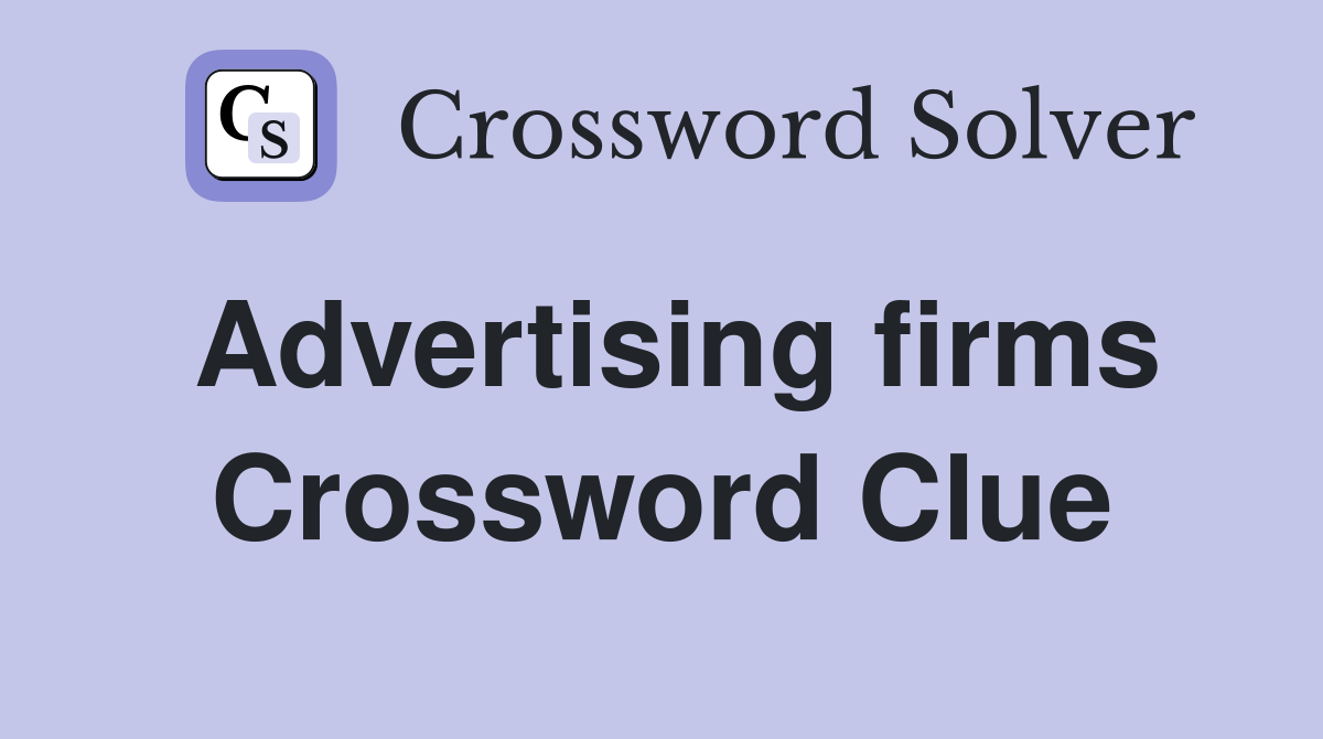 Advertising firms Crossword Clue