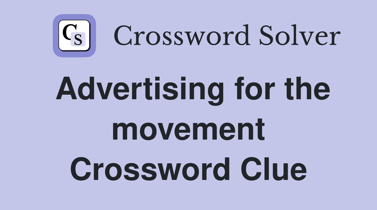 Advertising for the movement Crossword Clue