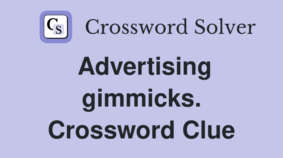 Advertising gimmicks. Crossword Clue
