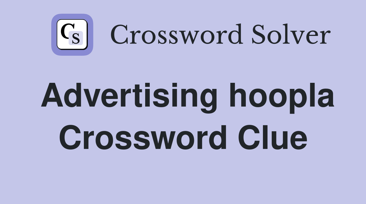 Advertising hoopla Crossword Clue
