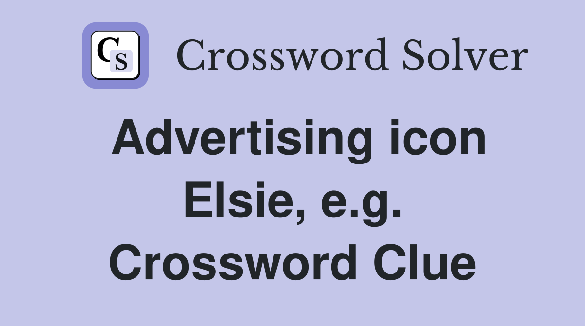 Advertising icon Elsie, e.g. Crossword Clue