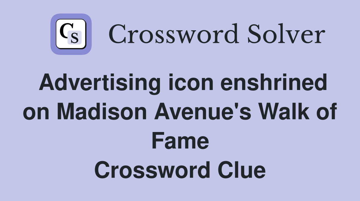 Advertising icon enshrined on Madison Avenue's Walk of Fame Crossword Clue