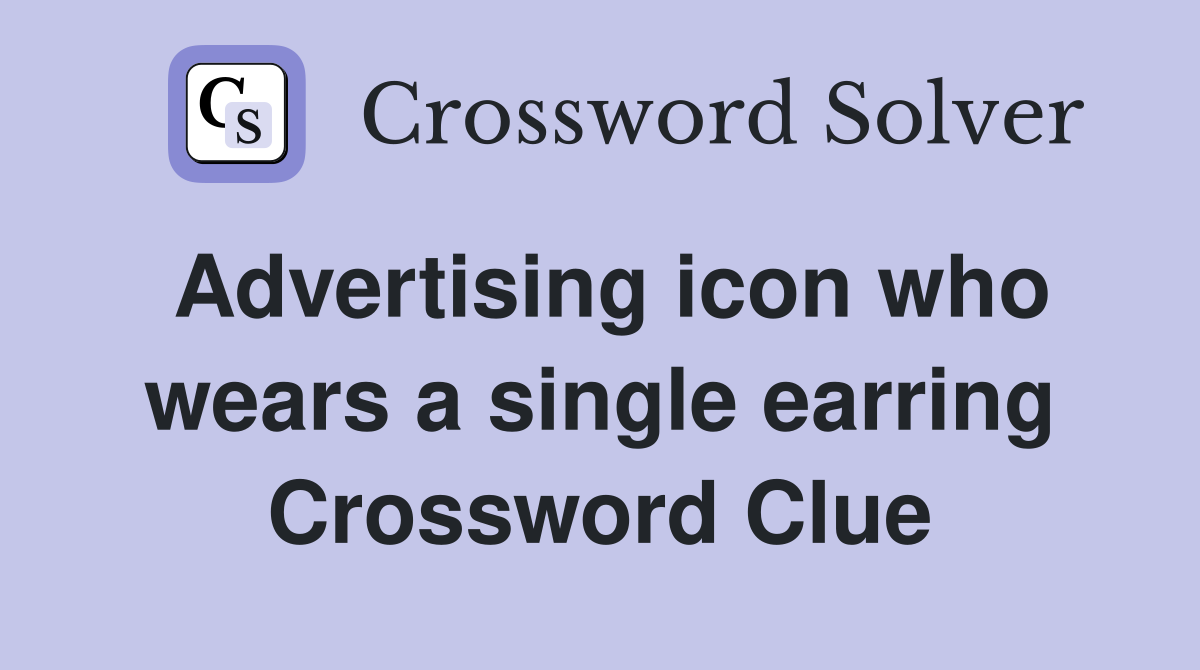 Advertising icon who wears a single earring Crossword Clue