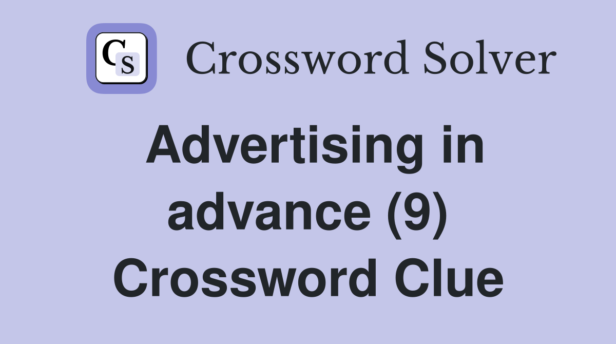 Advertising in advance (9) Crossword Clue