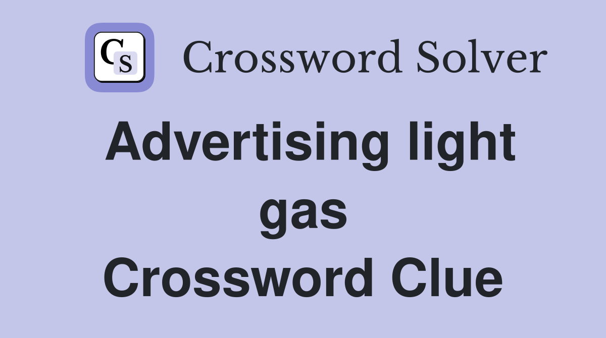 Advertising light gas Crossword Clue