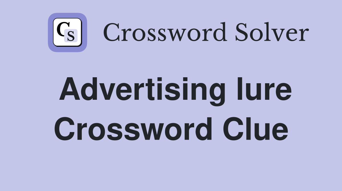 Advertising lure Crossword Clue