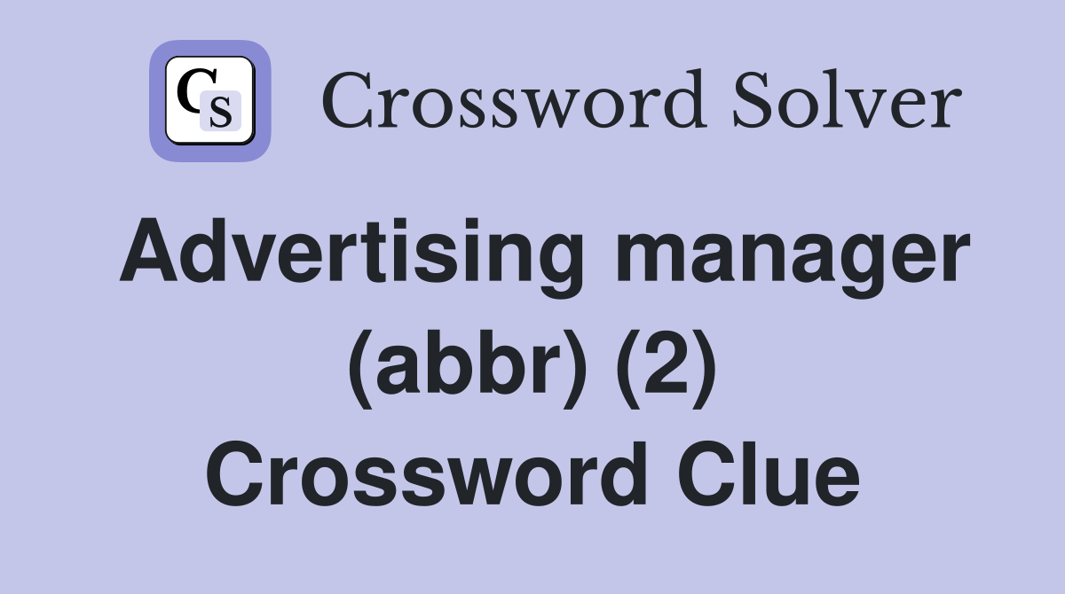 Advertising manager (abbr) (2) Crossword Clue