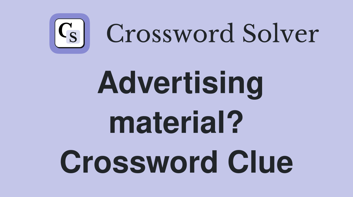 Advertising material? Crossword Clue