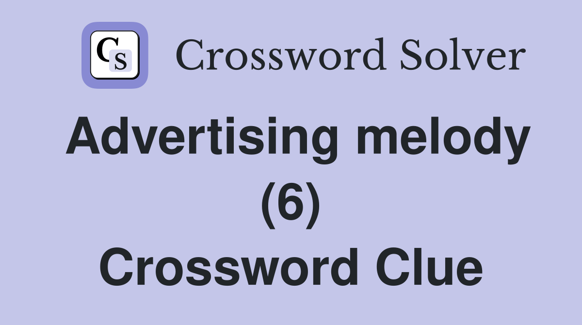 Advertising melody (6) Crossword Clue