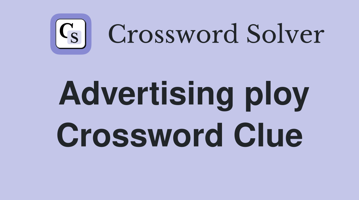 Advertising ploy Crossword Clue