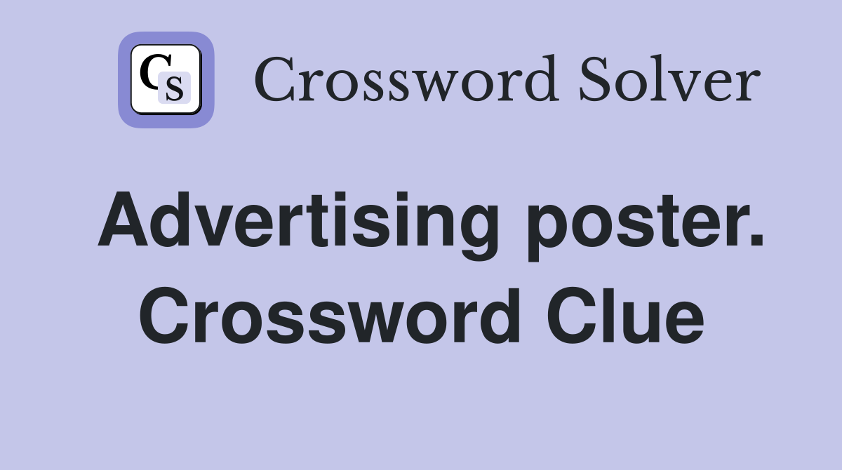 Advertising poster. Crossword Clue