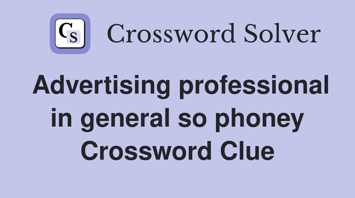 Advertising professional in general so phoney Crossword Clue