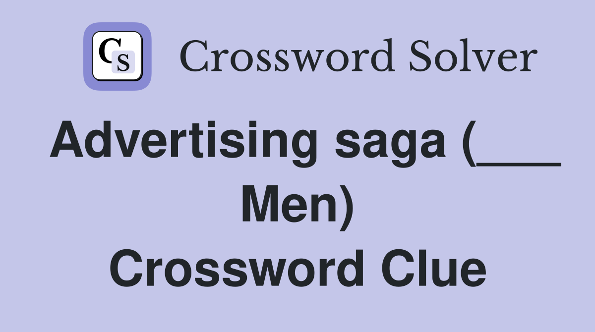 Advertising saga (___ Men) Crossword Clue