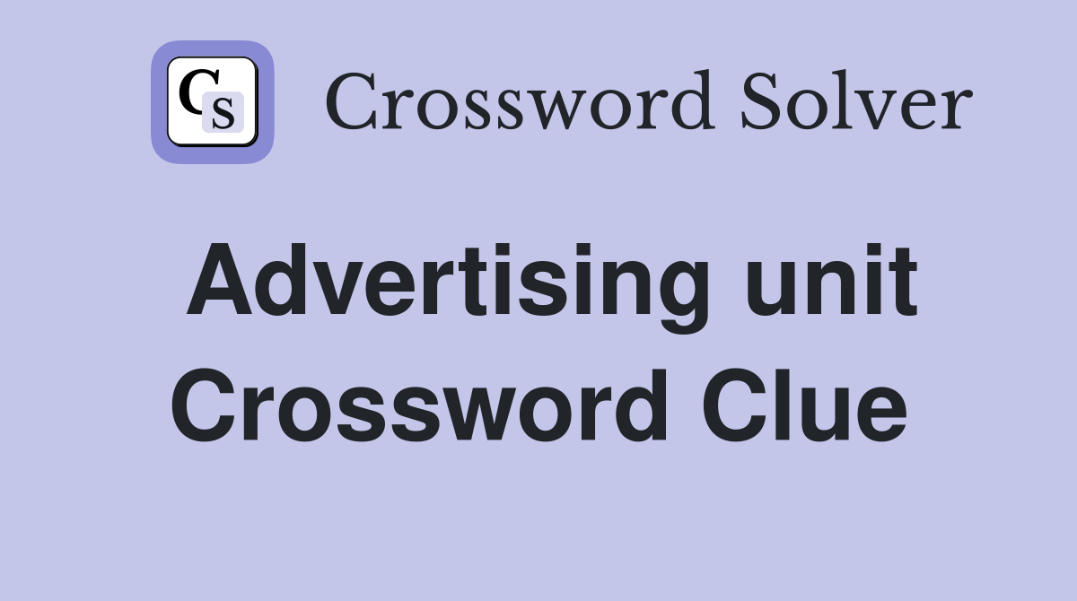 Advertising unit Crossword Clue