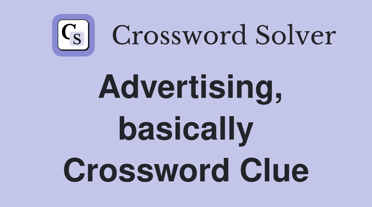 Advertising, basically Crossword Clue
