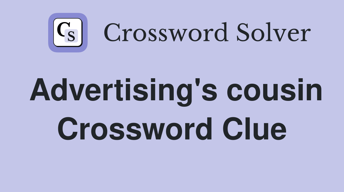 Advertising's cousin Crossword Clue