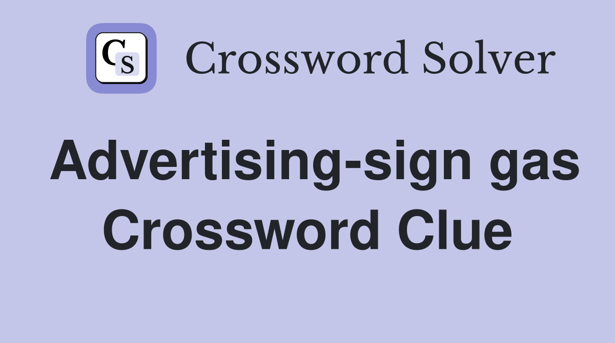 Advertising-sign gas Crossword Clue