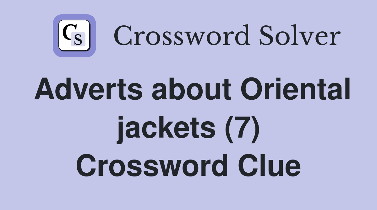 Adverts about Oriental jackets (7) Crossword Clue