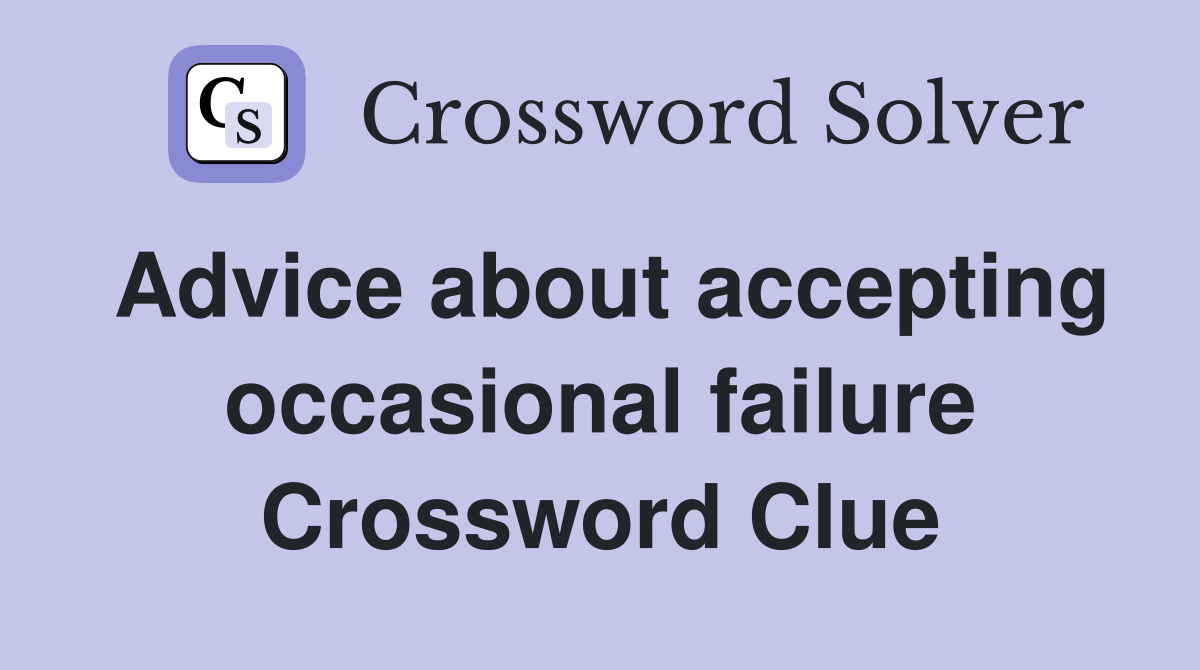 Advice about accepting occasional failure Crossword Clue