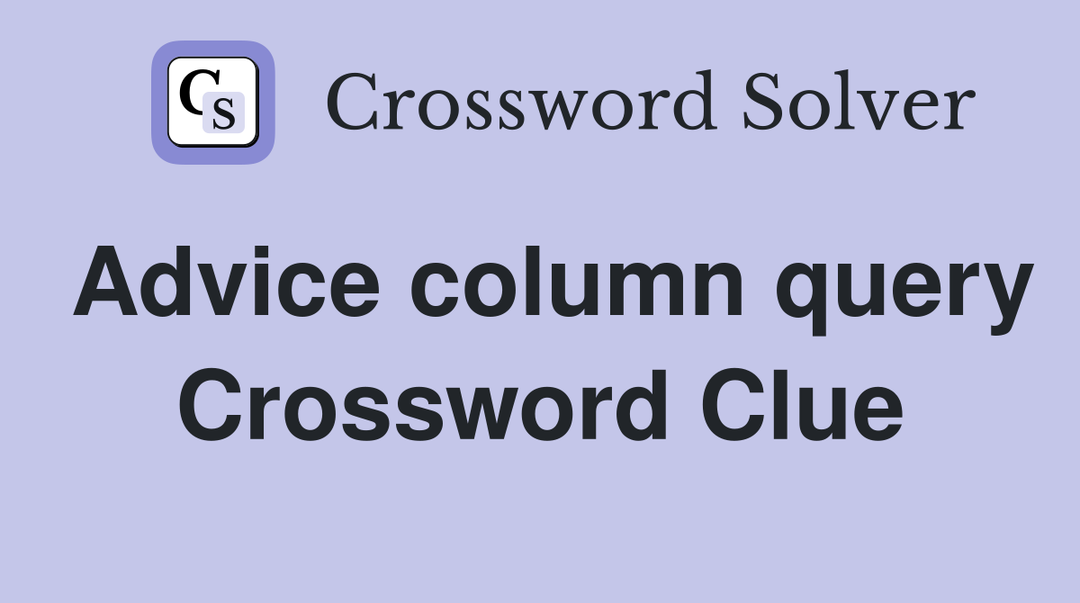 Advice column query Crossword Clue