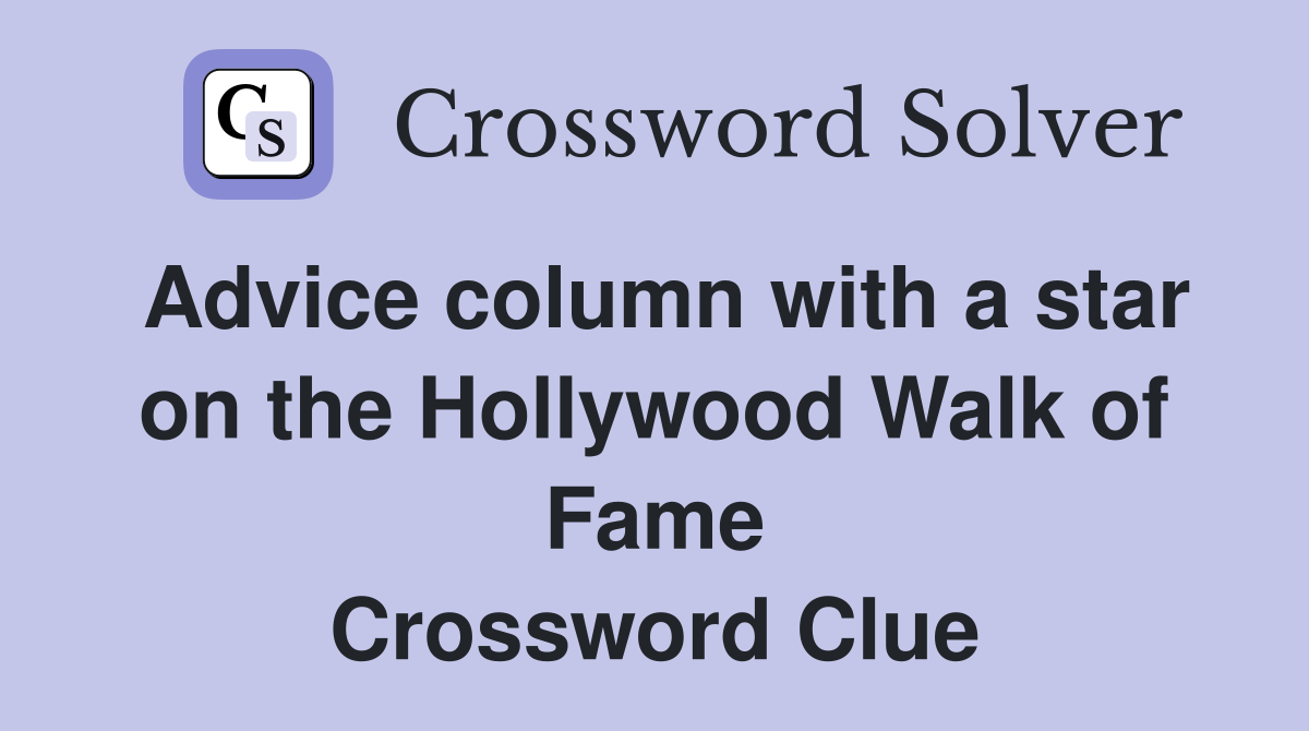 Advice column with a star on the Hollywood Walk of Fame Crossword Clue