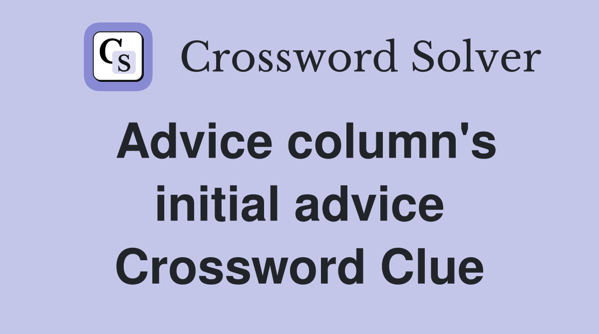 Advice column's initial advice Crossword Clue