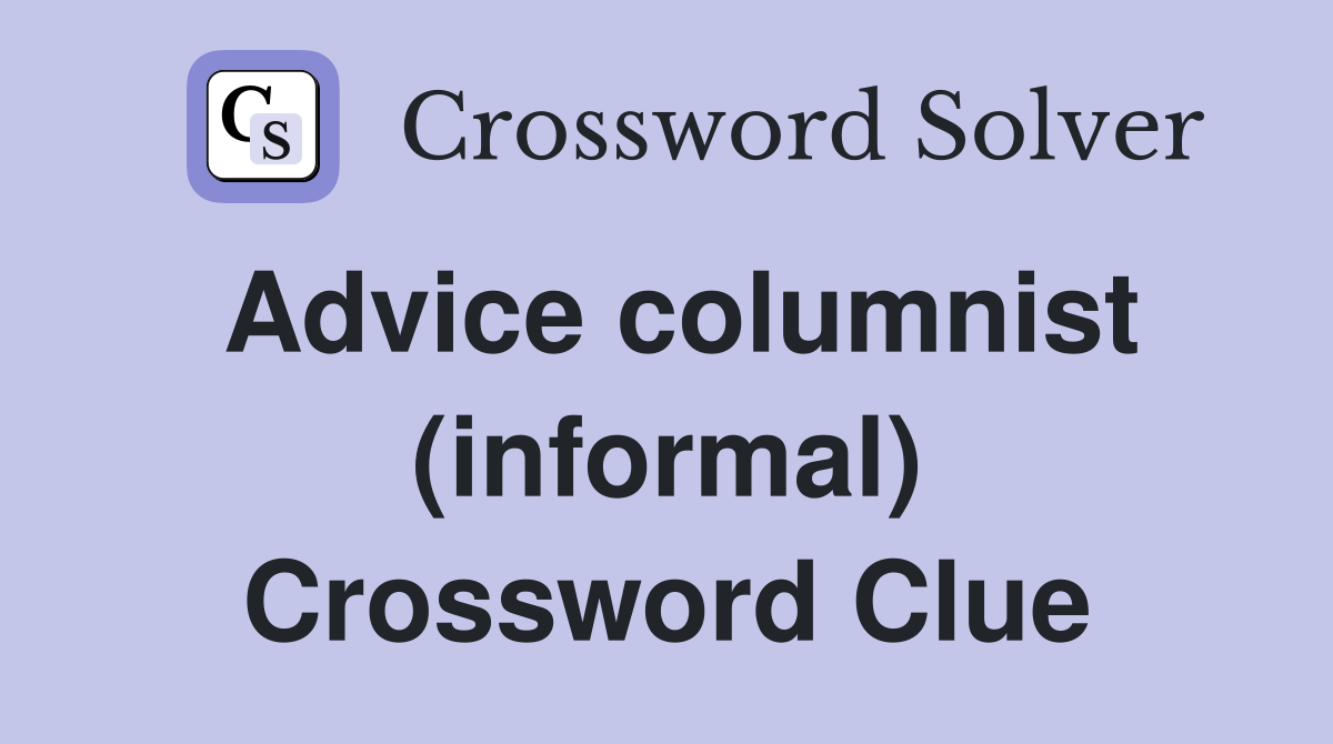 Advice columnist (informal) Crossword Clue