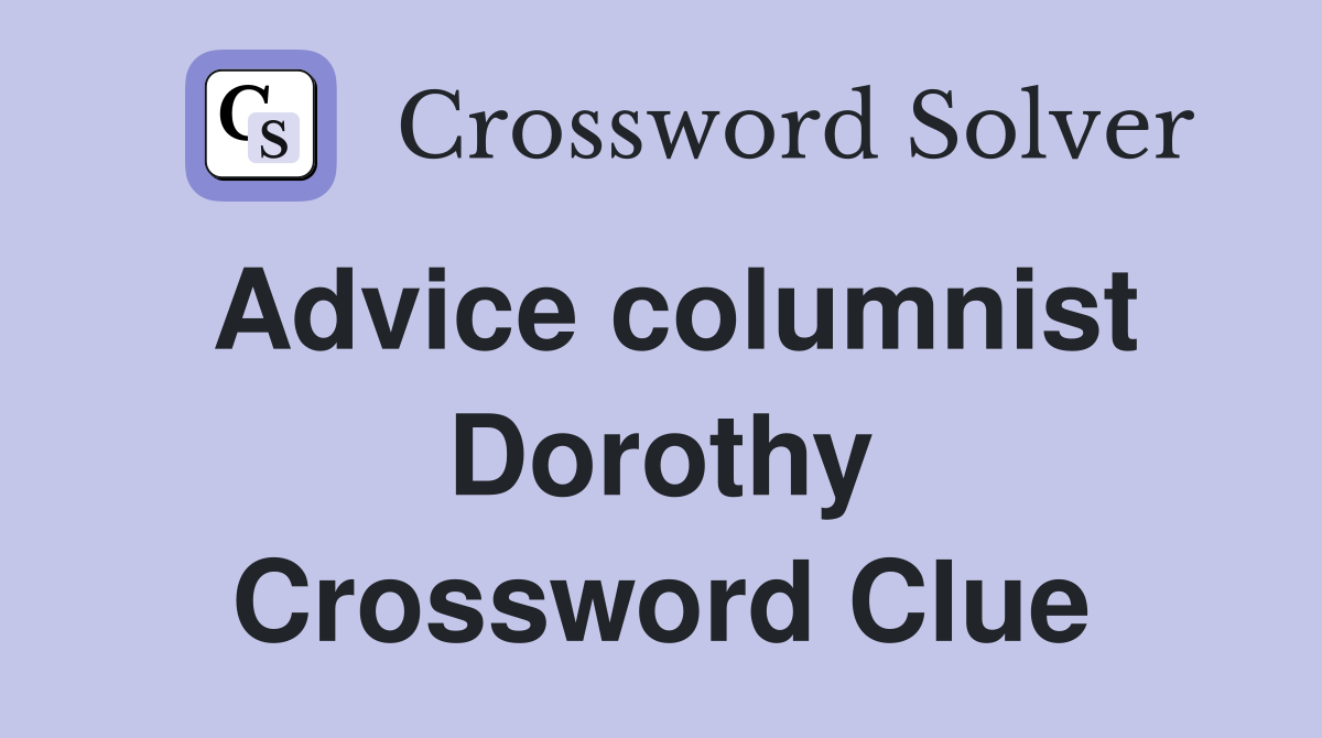 Advice columnist Dorothy Crossword Clue