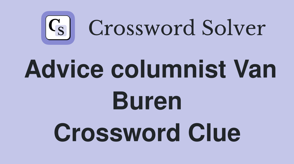 Advice columnist Van Buren Crossword Clue