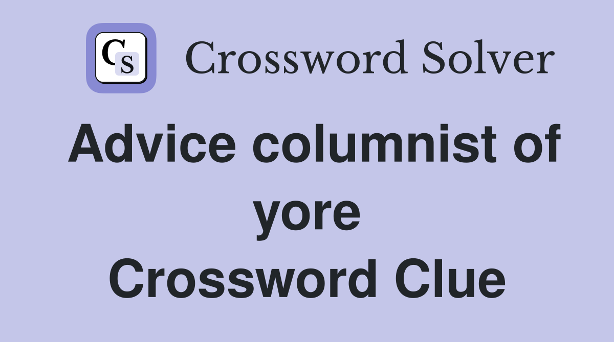 Advice columnist of yore Crossword Clue