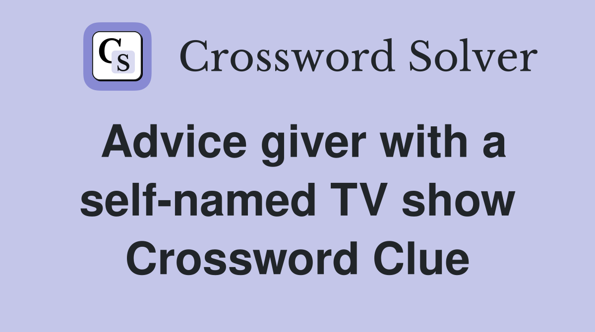 Advice giver with a self-named TV show Crossword Clue