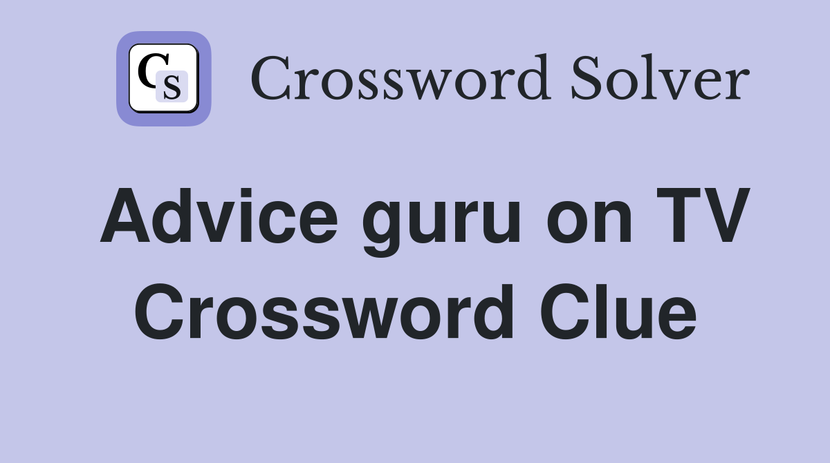Advice guru on TV Crossword Clue