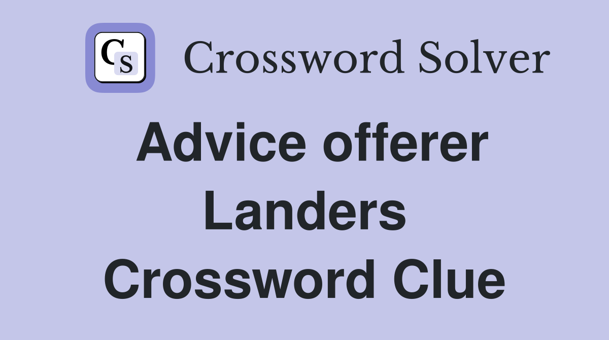 Advice offerer Landers Crossword Clue
